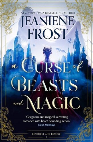 Cover of the Curse of Beasts and Magic by Jeaniene frost with a woman looking at two cities, one modern and the other magical with a fantastic beast in the background.